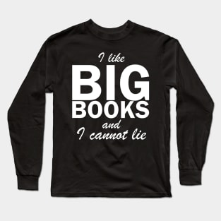 i like big books and I cannot lie Long Sleeve T-Shirt